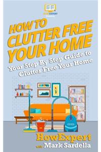 How To Clutter Free Your Home