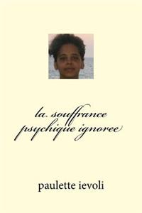 la souffrance psychique ignoree