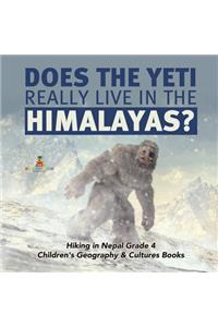 Does the Yeti Really Live in the Himalayas? Hiking in Nepal Grade 4 Children's Geography & Cultures Books