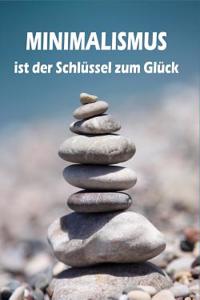 Minimalismus Ist Der Schlussel Zum Gluck