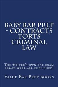 Baby Bar Prep - Contracts Torts Criminal Law: The Writer's Own Bar Exam Essays Were All Published!