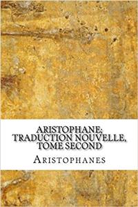Aristophane: Traduction Nouvelle: 2