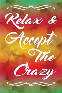 Relax & Accept The Crazy