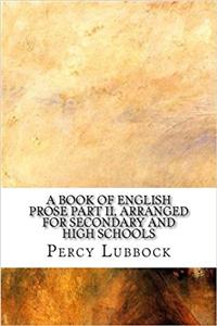 A Book of English Prose Part II, Arranged for Secondary and High Schools