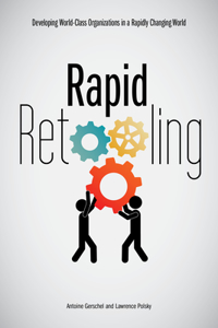 Rapid Retooling: Developing World-Class Organizations in a Rapidly Changing World