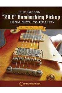 Gibson P.A.F. Humbucking Pickup: From Myth to Reality