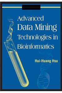 Advanced Data Mining Technologies in Bioinformatics
