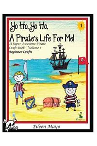 Yo Ho, Yo Ho, a Pirate's Life for Me