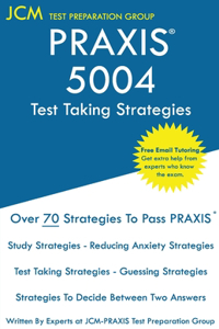 PRAXIS 5004 Test Taking Strategies