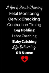 I Am A Scrub Wearing Fetal Monitoring Cervix Checking Contraction Timing