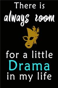 There Is Always Room For A Little Drama My Life