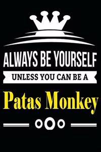 Always be Yourself Unless you Can Be A Patas Monkey