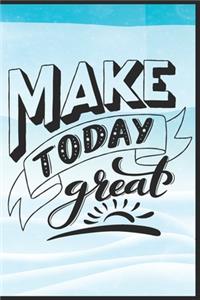Make Today Great - Notebook