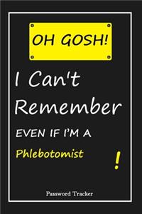 OH GOSH ! I Can't Remember EVEN IF I'M A Phlebotomist