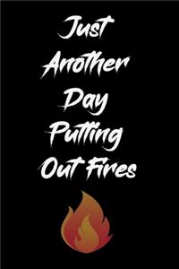 Just Another Day Putting Out Fires