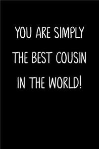 You Are Simply The Best Cousin In The World!