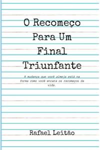 O Recomeço Para Um Final Triunfante