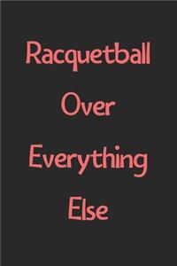 Racquetball Over Everything Else