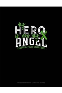 My Hero Is Now My Angel Cerebral Palsy Awareness