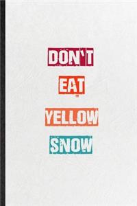 Don't Eat Yellow Snow
