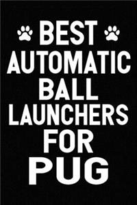 Best Automatic Ball Launchers For Pug