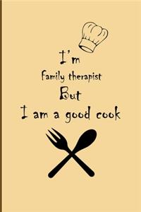 I am Family therapist But I'm a good Cook Journal
