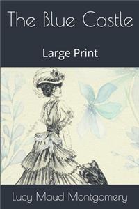 The Blue Castle: Large Print