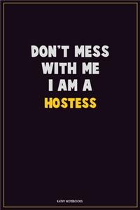 Don't Mess With Me, I Am A Hostess