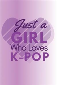Just A Girl Who Loves K-Pop