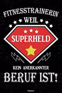 Fitnesstrainerin weil Superheld kein anerkannter Beruf ist! Notizbuch