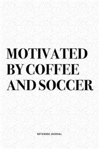 Motivated By Coffee And Soccer