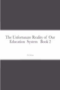 Unfortunate Reality of Our Education System Book 2