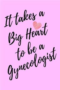 It Takes a Big Heart to be a Gynecologist