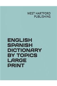 English Spanish Dictionary by Topics Large Print