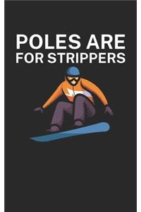 Poles are for strippers