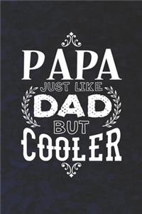 Papa Just Like Dads But Cooler: Family life Grandpa Dad Men love marriage friendship parenting wedding divorce Memory dating Journal Blank Lined Note Book Gift