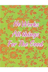 He Works All Things For The Good