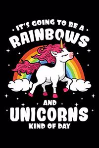 It's Going To Be a Rainbows and Unicorns Kind Of Day