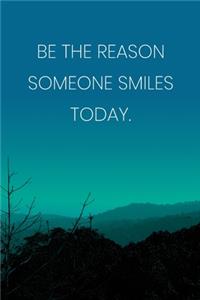 Inspirational Quote Notebook - 'Be The Reason Someone Smiles Today.' - Inspirational Journal to Write in - Inspirational Quote Diary