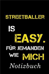 Streetballer Is Easy Für Jemanden Wie Mich Notizbuch