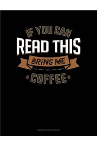 If You Can Read This Bring Me Coffee