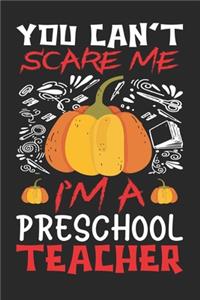 You Can't Scare Me I'm A Preschool Teacher