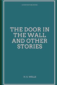 The Door in the Wall and Other Stories