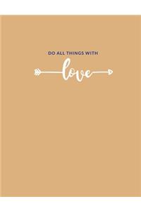 Do All Things With Love: Inspirational Quote Notebook, Journal, or Diary.: Cute gift for Women and Girls - 8.5 x 11 - 170 College-ruled