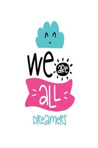 We Are All Dreamers