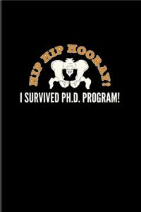 Hip Hip Hooray I Survived Ph.D. Program