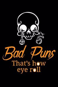 Bad Puns That's How Eye Roll