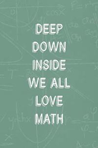 Deep Down Inside We All Love Math