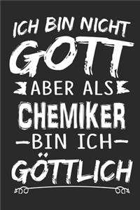 Ich bin nicht Gott aber als Chemiker bin ich göttlich