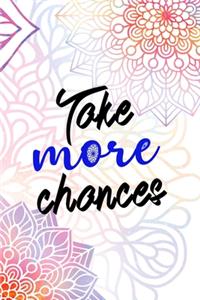 Take More Chances